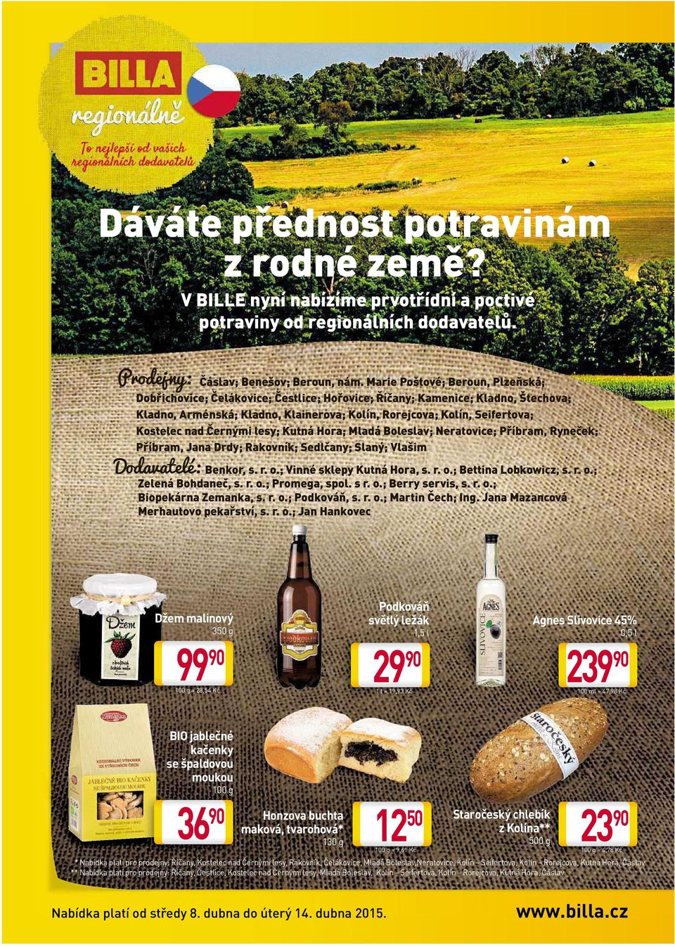 nad Černými lesy; Kutná Hora; Mladá Boleslav; Neratovice; Příbram, Ryneček; Příbram, Jana Slaný; Vlašim a Drdy; Drdy Dr dy y; Rakovník; Rakovník ík;; Sedlčany; Sedl Se dlča čany ny y; Sl Slan aný; ý;