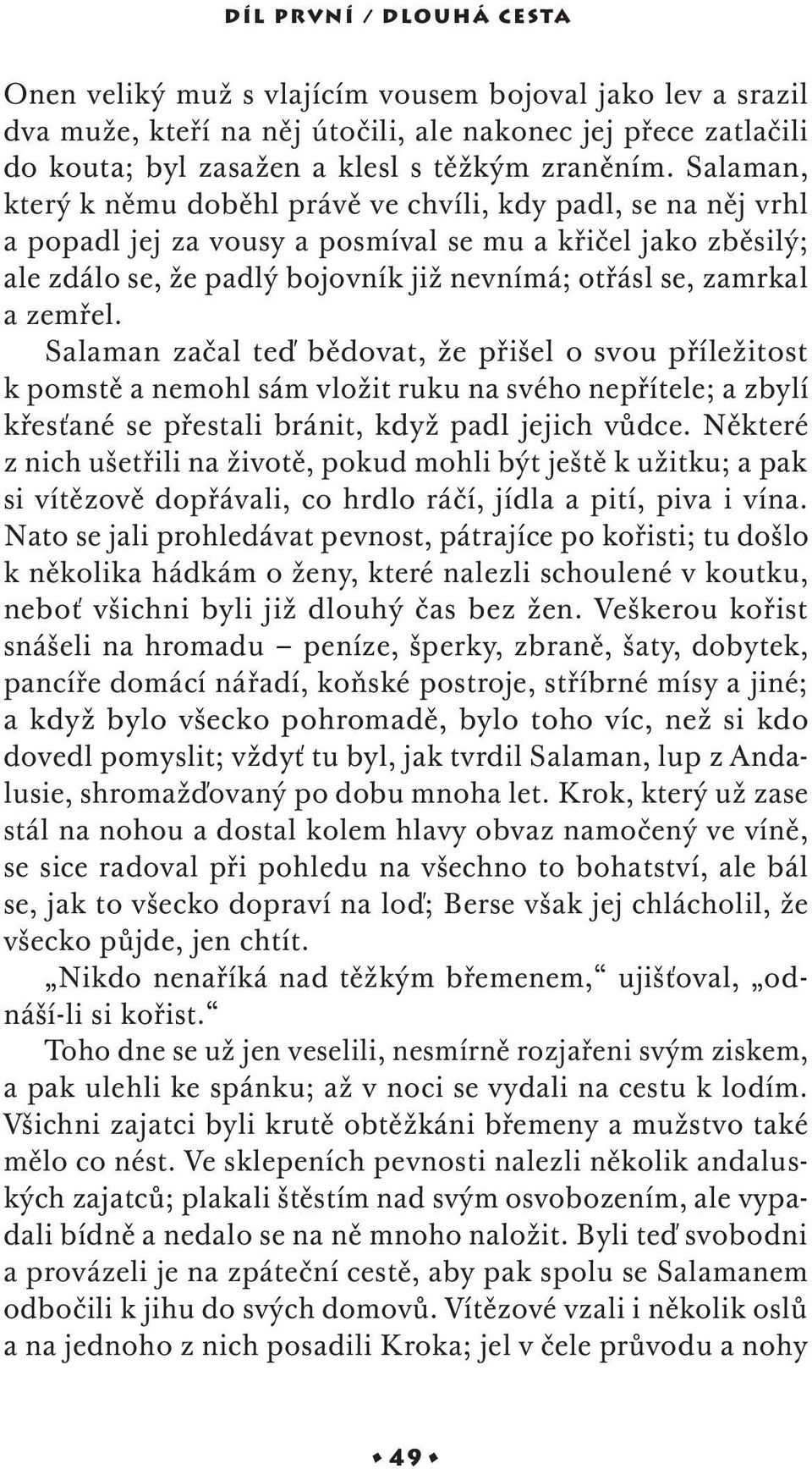 zemřel. Salaman začal teď bědovat, že přišel o svou příležitost k pomstě a nemohl sám vložit ruku na svého nepřítele; a zbylí křesťané se přestali bránit, když padl jejich vůdce.