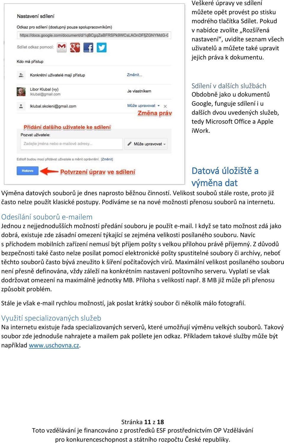 Sdílení v dalších službách Obdobně jako u dokumentů Google, funguje sdílení i u dalších dvou uvedených služeb, tedy Microsoft Office a Apple iwork.