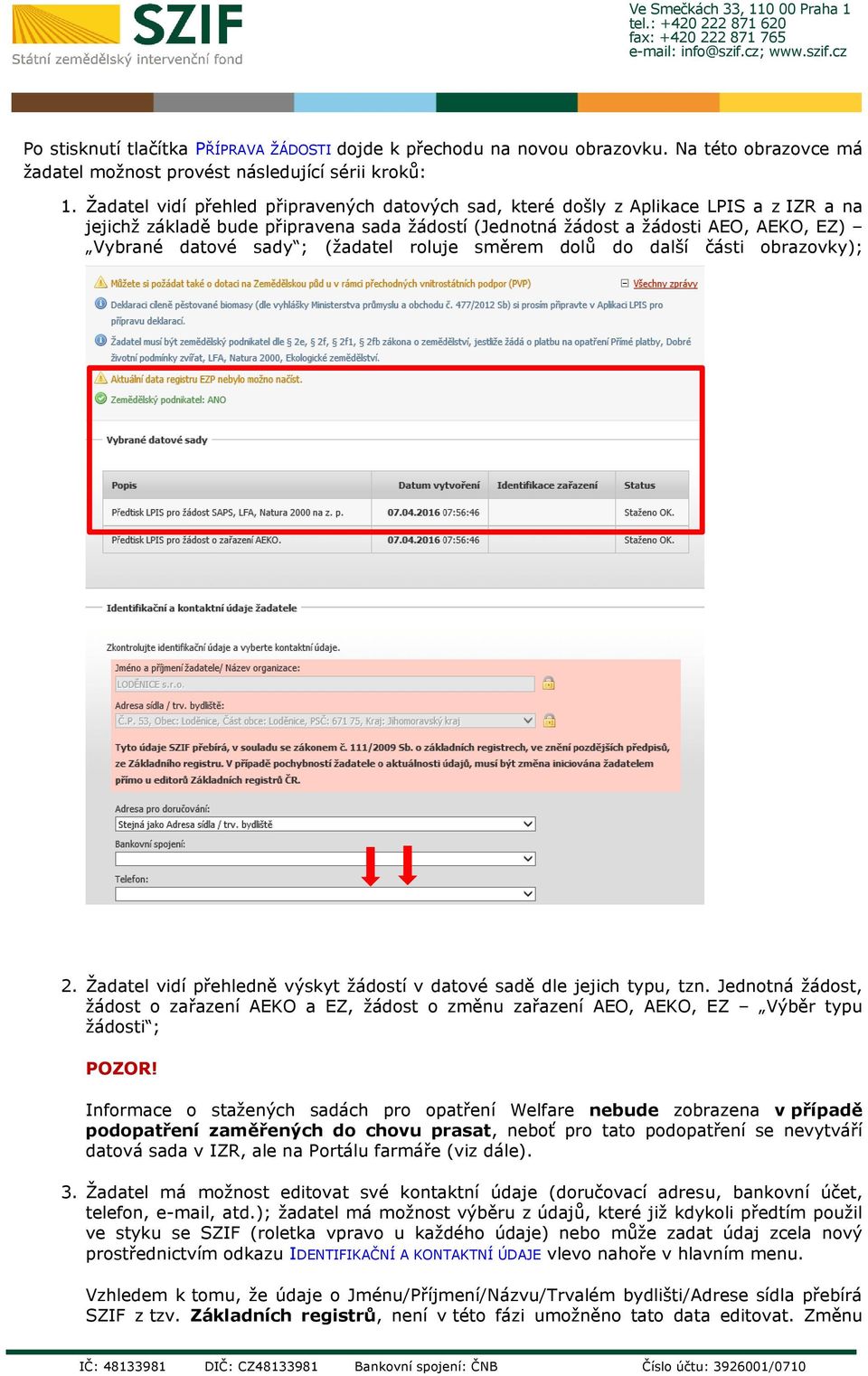 (žadatel roluje směrem dolů do další části obrazovky); 2. Žadatel vidí přehledně výskyt žádostí v datové sadě dle jejich typu, tzn.