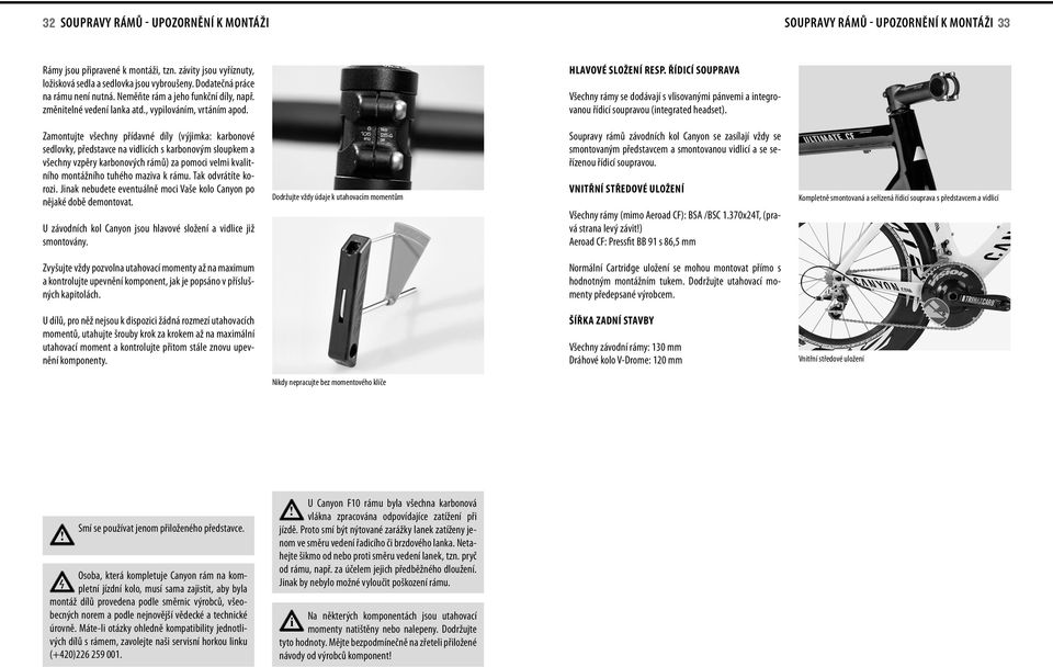 ŘÍDICÍ SOUPRAVA Všechny rámy se dodávají s vlsovaným pánvem a ntegrovanou řídcí soupravou (ntegrated headset).