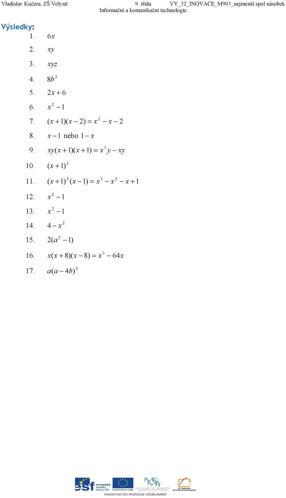 8b 5. + 6 6. 1 7. ( + 1)( ) 8. 1 nebo 1 9.