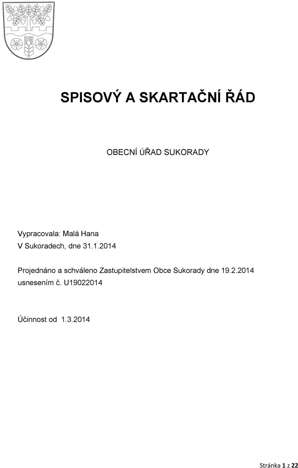 1.2014 Projednáno a schváleno Zastupitelstvem Obce