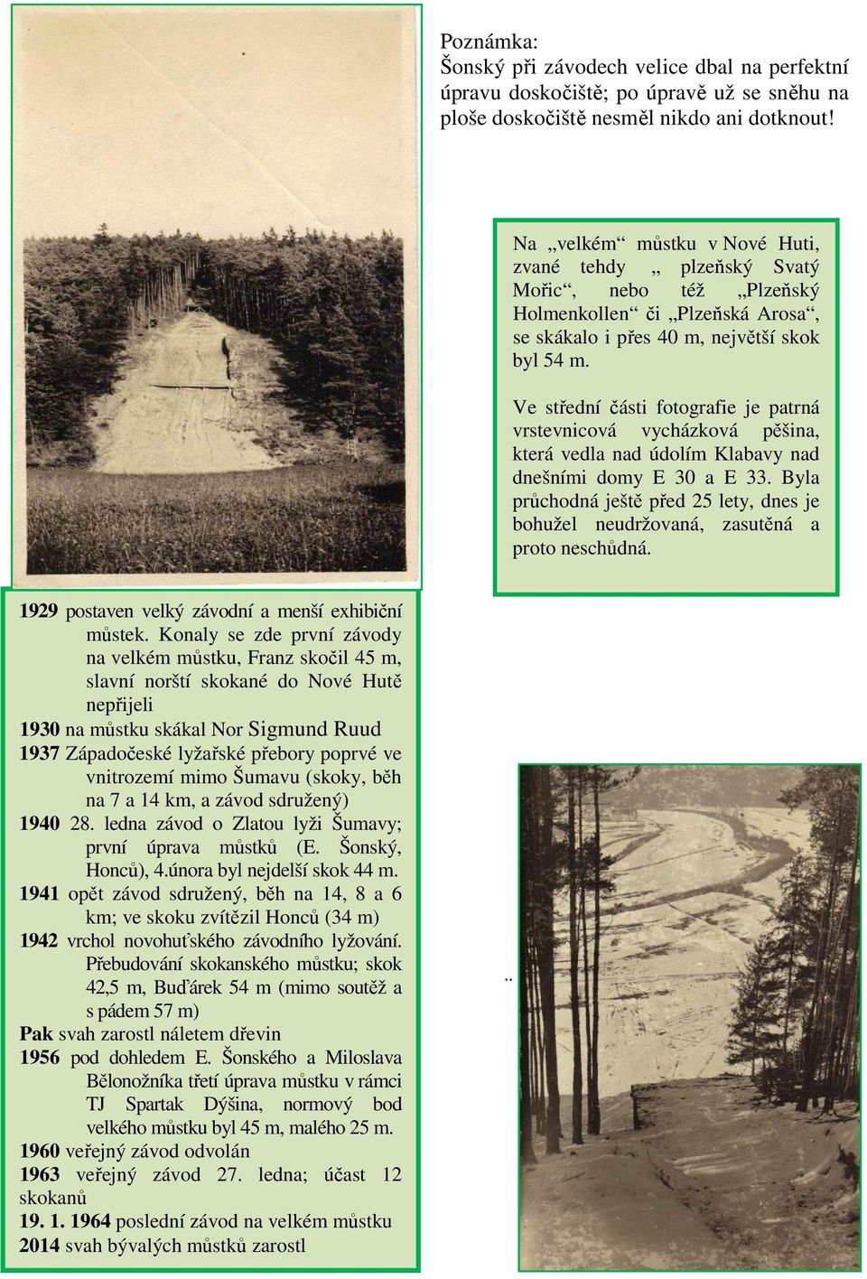 Ve střední části fotografie je patrná vrstevnicová vycházková pěšina, která vedla nad údolím Klabavy nad dnešními domy E 30 a E 33.