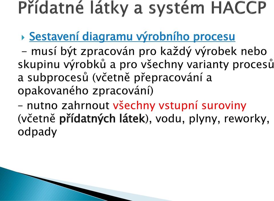 subprocesů (včetně přepracování a opakovaného zpracování) nutno