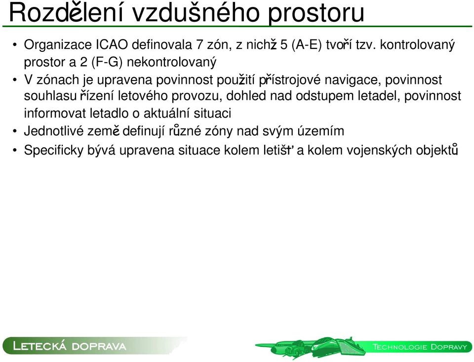 povinnost souhlasu řízení letového provozu, dohled nad odstupem letadel, povinnost informovat letadlo o