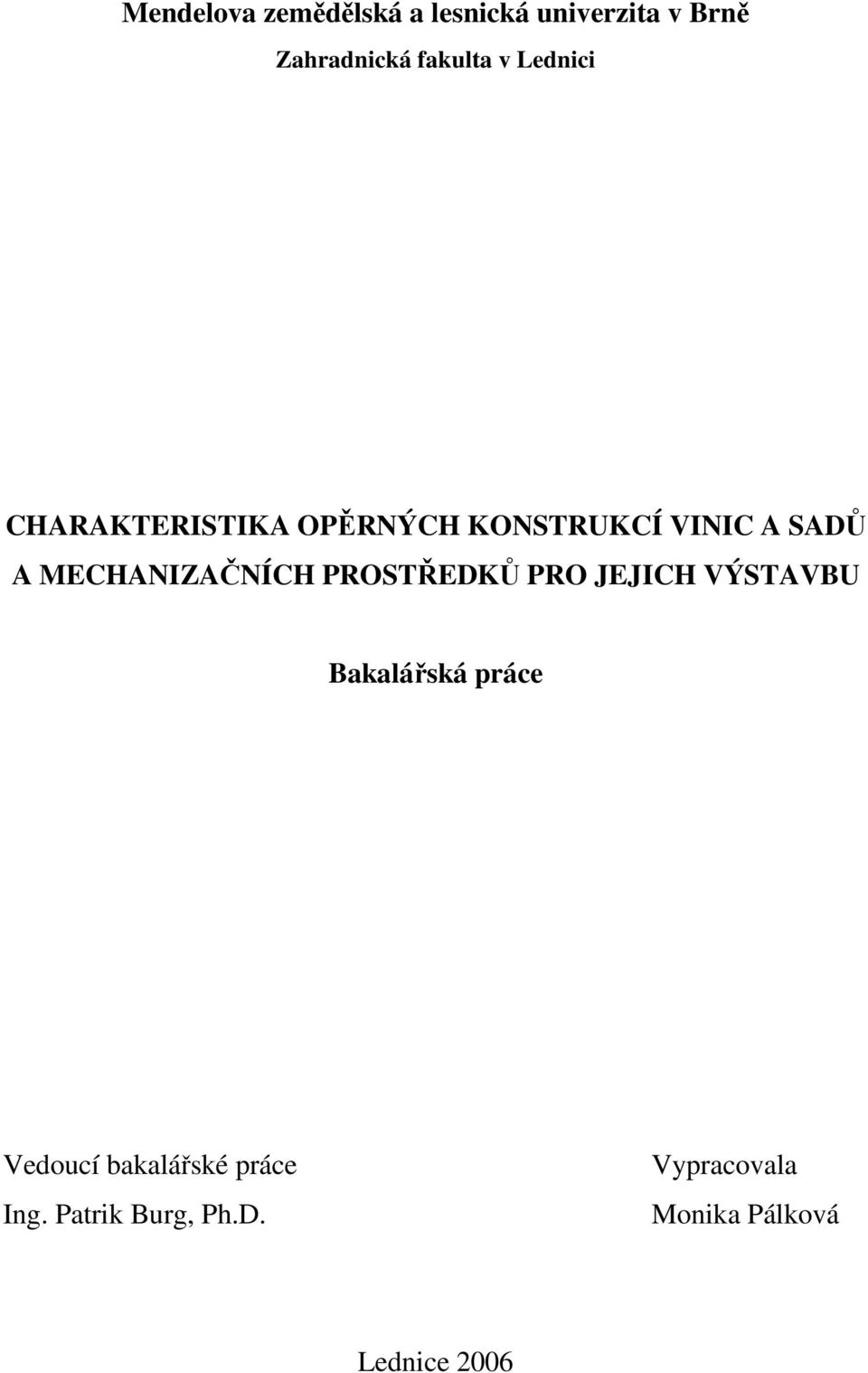 MECHANIZAČNÍCH PROSTŘEDKŮ PRO JEJICH VÝSTAVBU Bakalářská práce Vedoucí