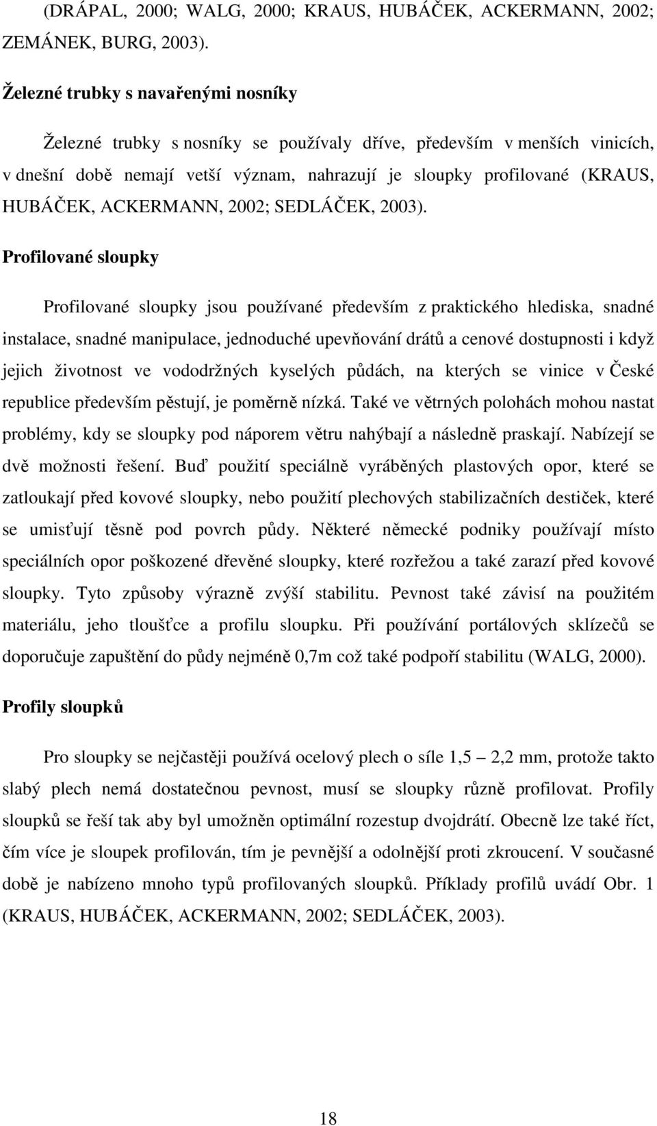 ACKERMANN, 2002; SEDLÁČEK, 2003).