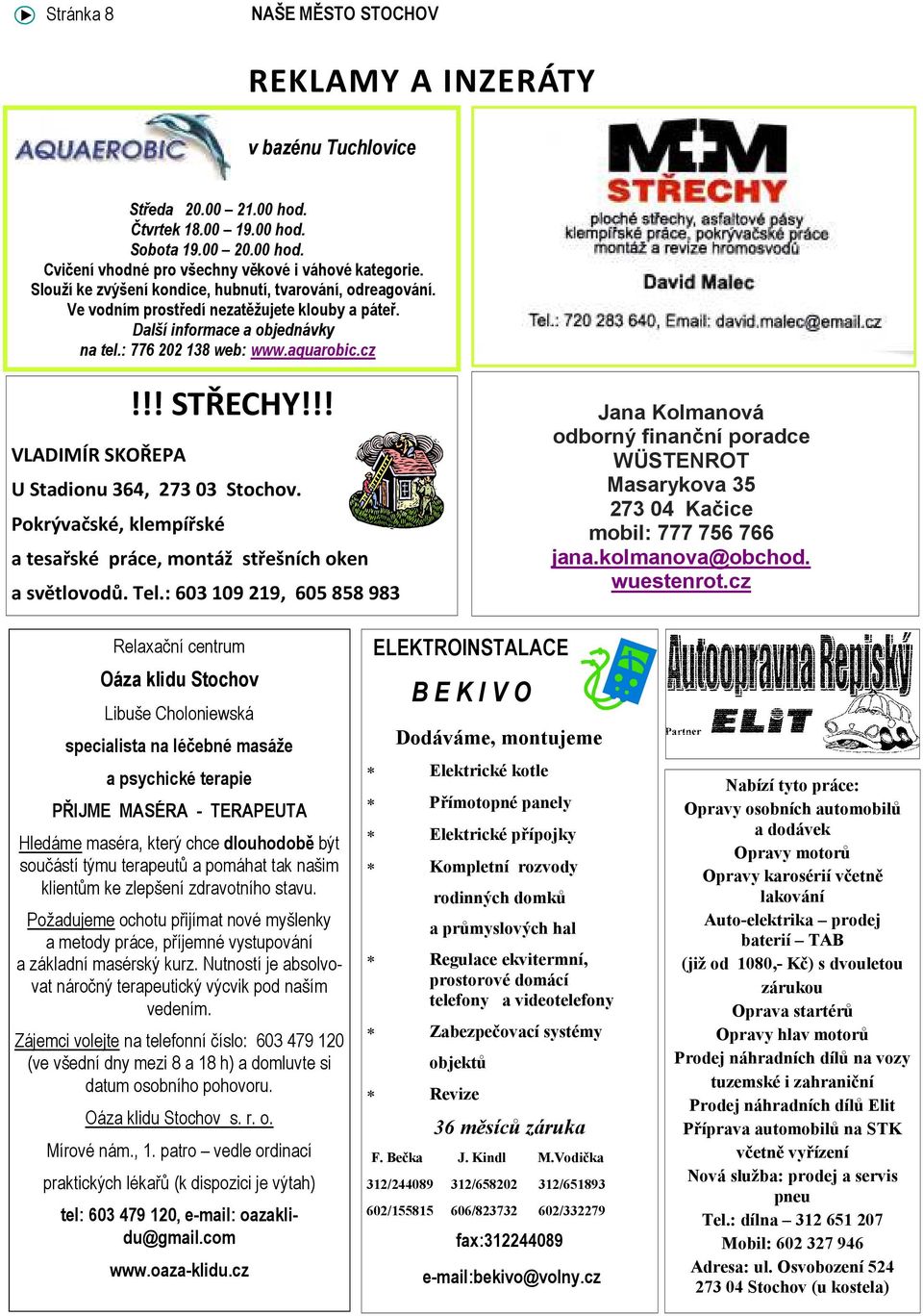 !! VLADIMÍR SKOŘEPA U Stadionu 364, 27303 Stochov. Pokrývačské, klempířské a tesařské práce, montáž střešních oken a světlovodů. Tel.