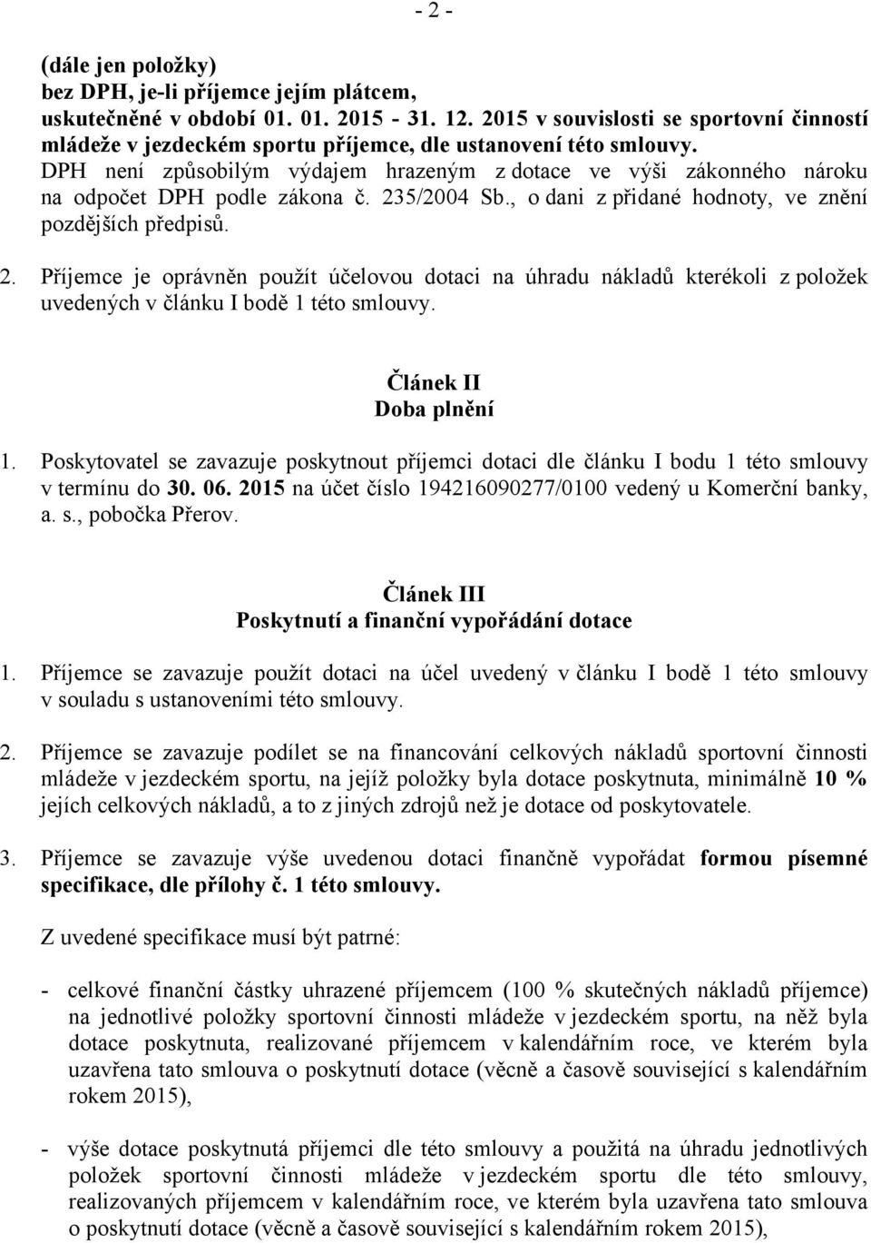 DPH není způsobilým výdajem hrazeným z dotace ve výši zákonného nároku na odpočet DPH podle zákona č. 23