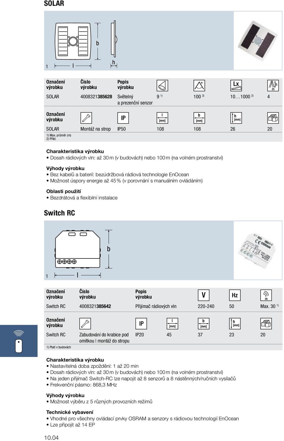 manuáním ovádáním) Oasti použití Bezdrátová a fexiiní instaace Switc RC Switc RC 400832385642 Přijímač rádiovýc vn 220-240 50 Max.