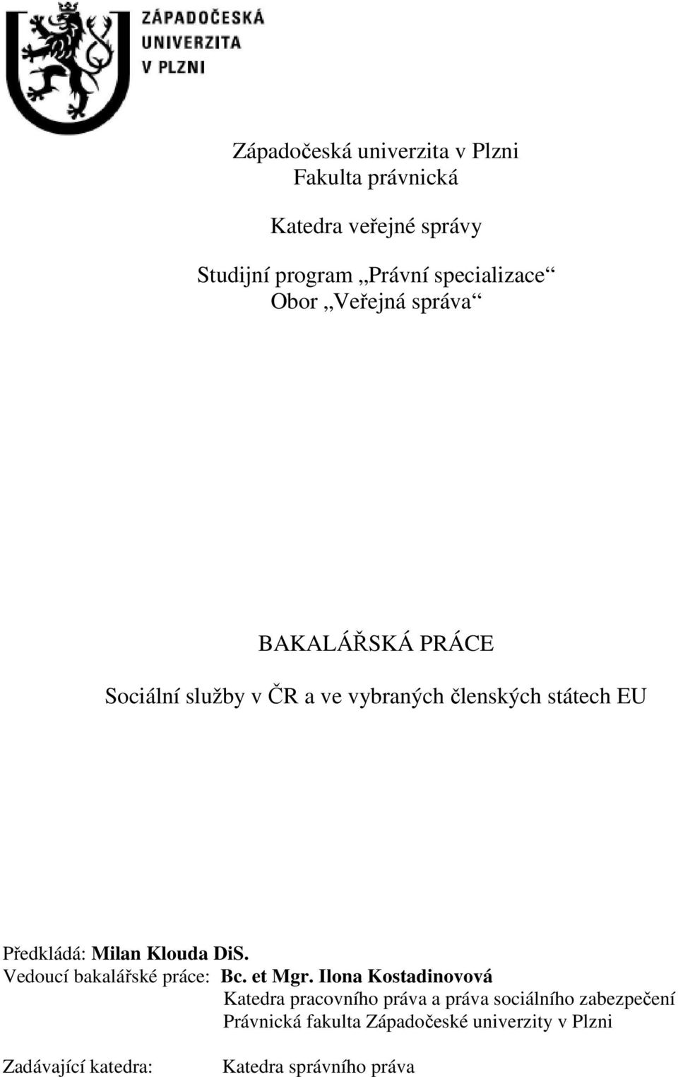 Milan Klouda DiS. Vedoucí bakalářské práce: Bc. et Mgr.