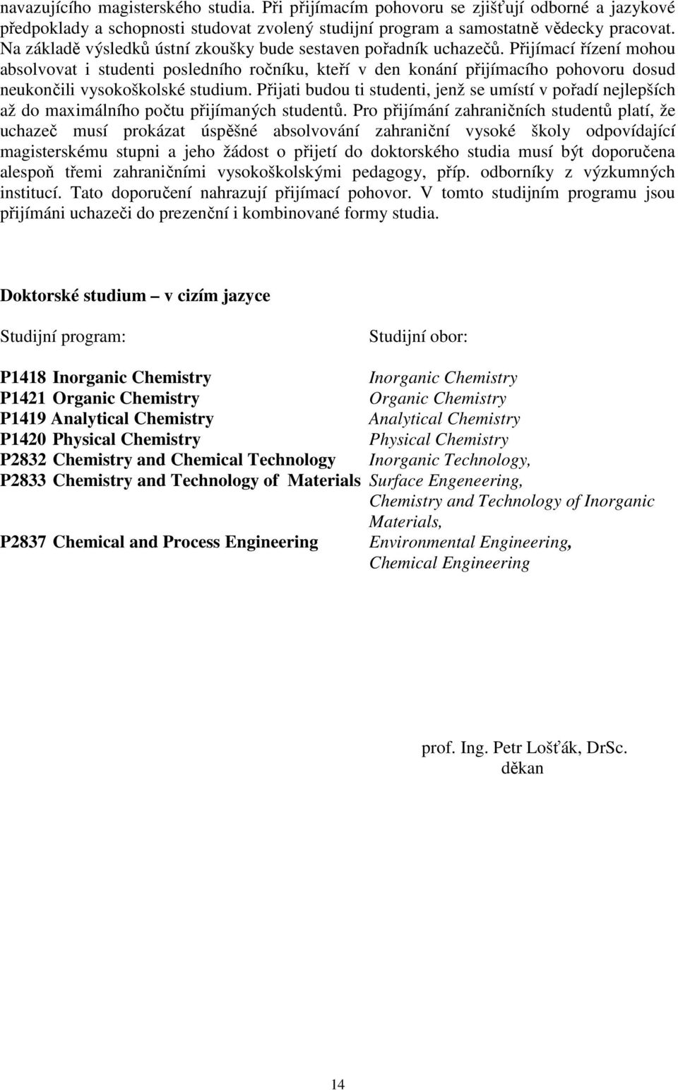 Inorganic Chemistry P1421 Organic Chemistry Organic Chemistry P1419 Analytical Chemistry Analytical Chemistry P1420 Physical Chemistry Physical Chemistry P2832