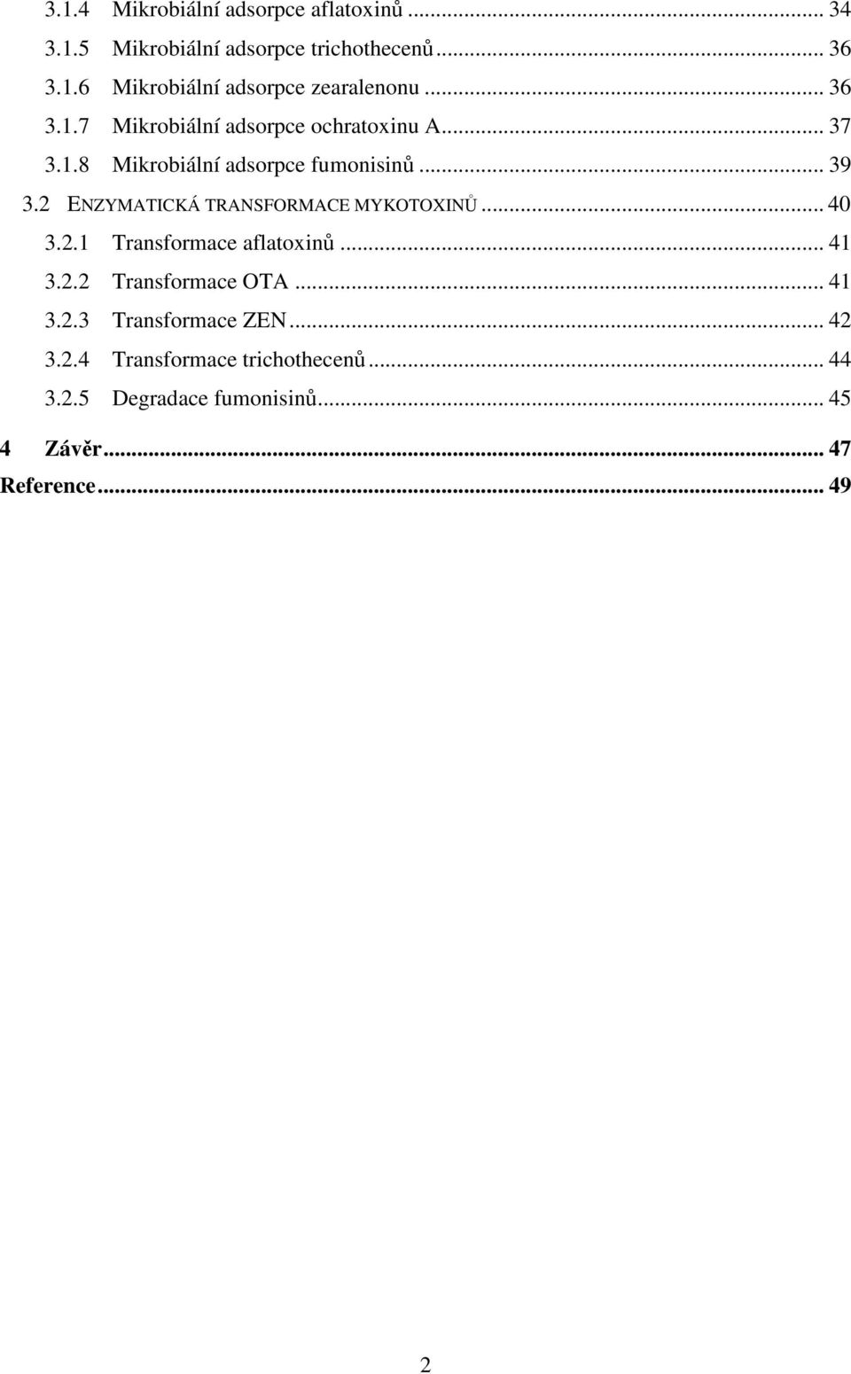 2 ENZYMATICKÁ TRANSFRMACE MYKTXINŮ... 40 3.2.1 Transformace aflatoxinů... 41 3.2.2 Transformace TA... 41 3.2.3 Transformace ZEN.