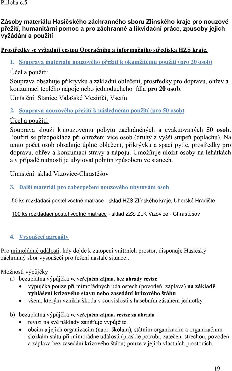 cestou Operačního a informačního střediska HZS kraje. 1.