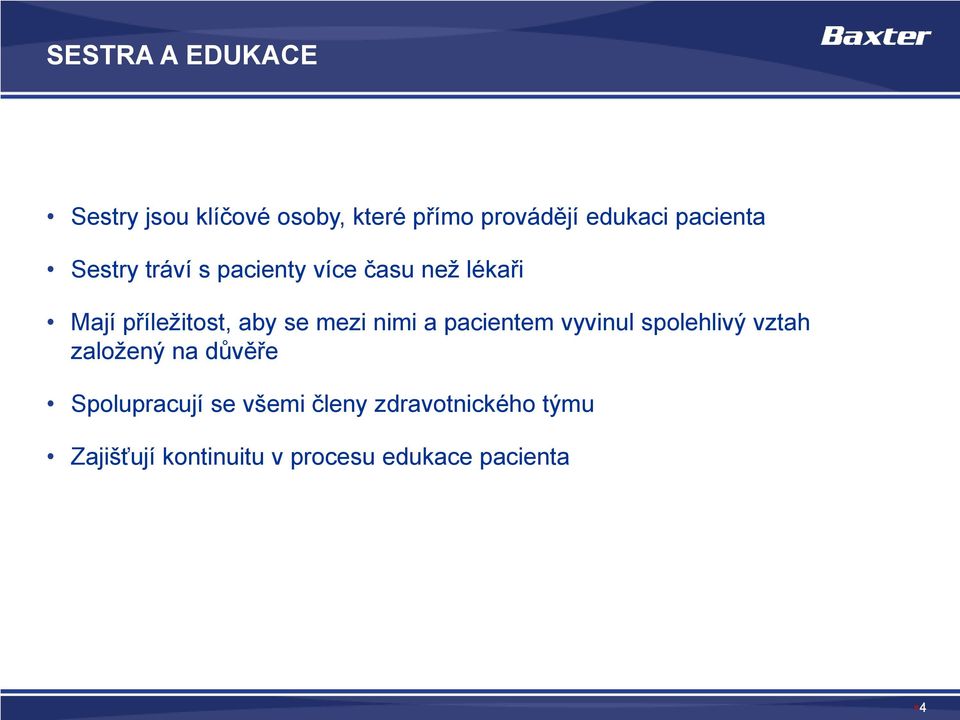 mezi nimi a pacientem vyvinul spolehlivý vztah založený na důvěře Spolupracují