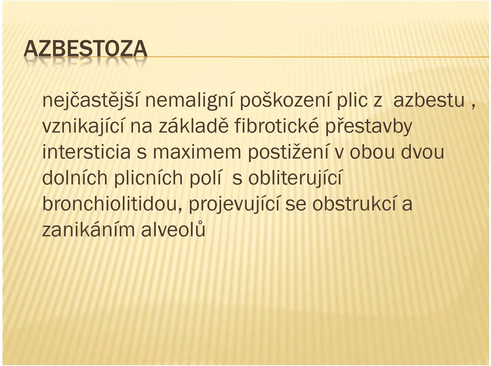 maximem postižení v obou dvou dolních plicních polí s