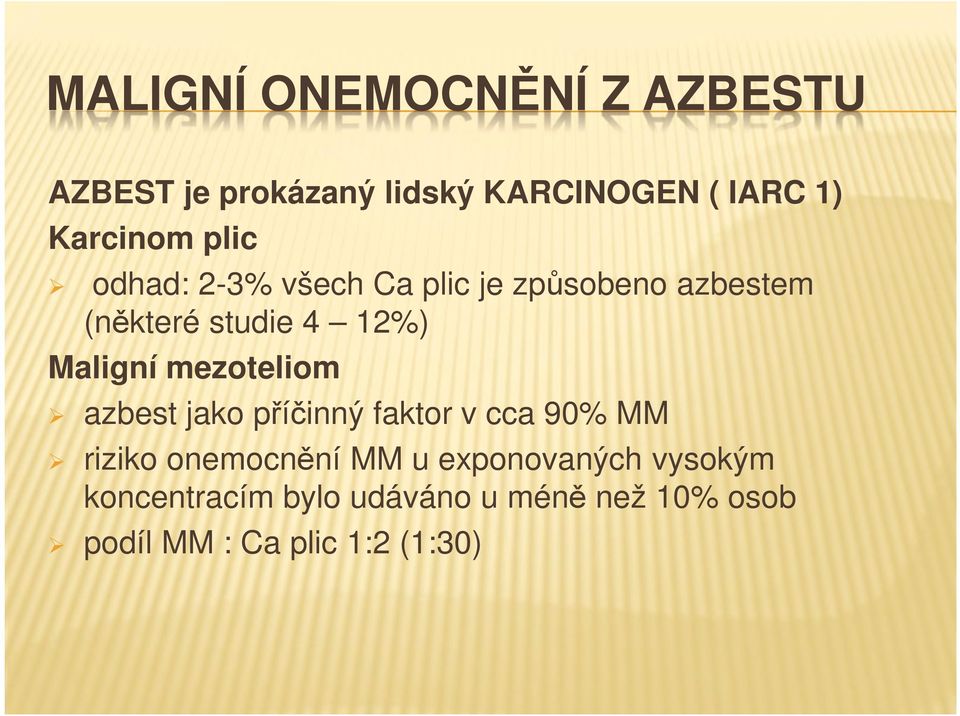 mezoteliom azbest jako příčinný faktor v cca 90% MM riziko onemocnění MM u