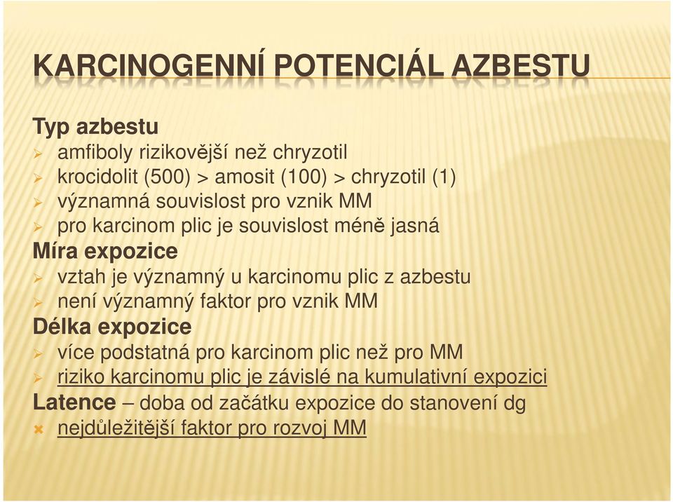 plic z azbestu není významný faktor pro vznik MM Délka expozice více podstatná pro karcinom plic než pro MM riziko