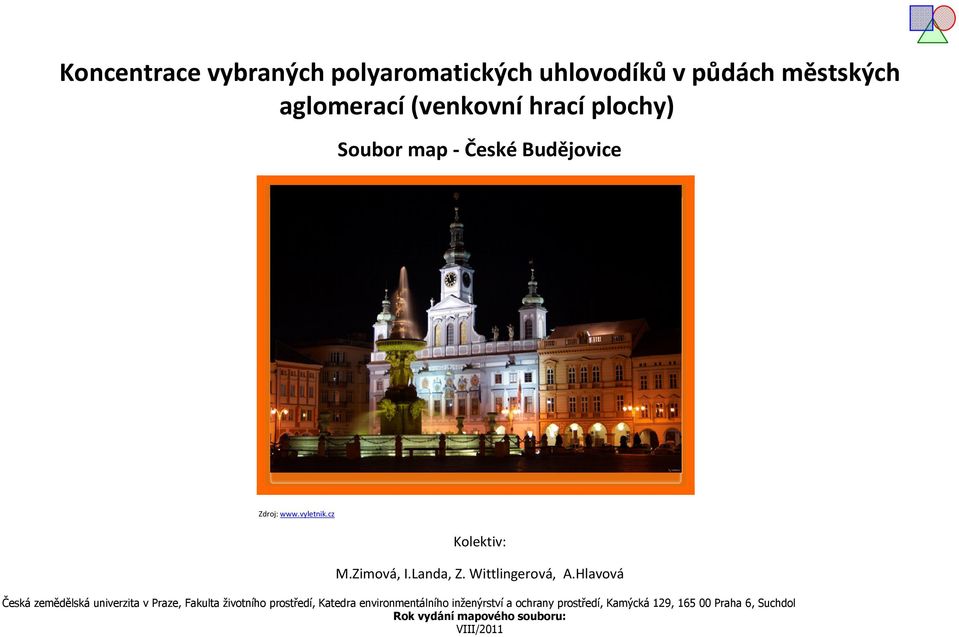 Hlavová Česká zemědělská univerzita v Praze, Fakulta životního prostředí, Katedra environmentálního