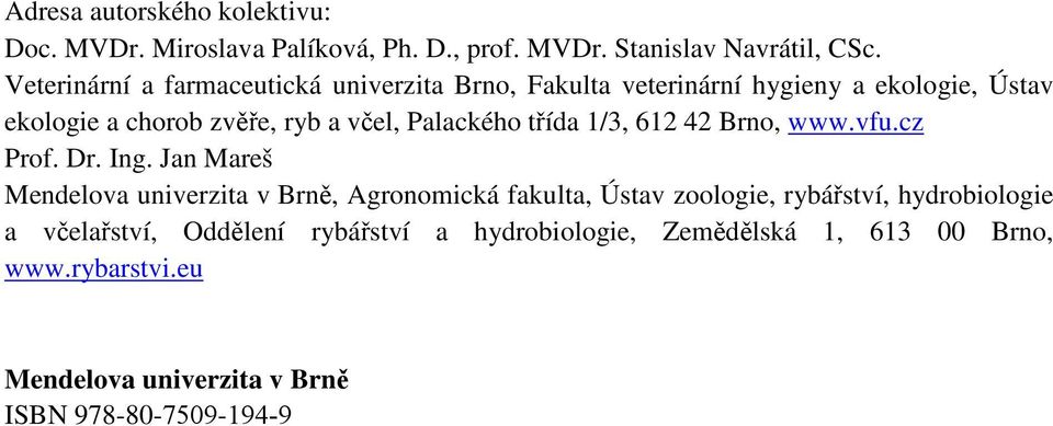 Palackého třída 1/3, 612 42 Brno, www.vfu.cz Prof. Dr. Ing.