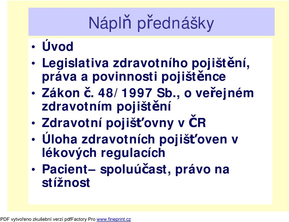 , o veřejném zdravotním pojištění Zdravotní pojišťovny v ČR