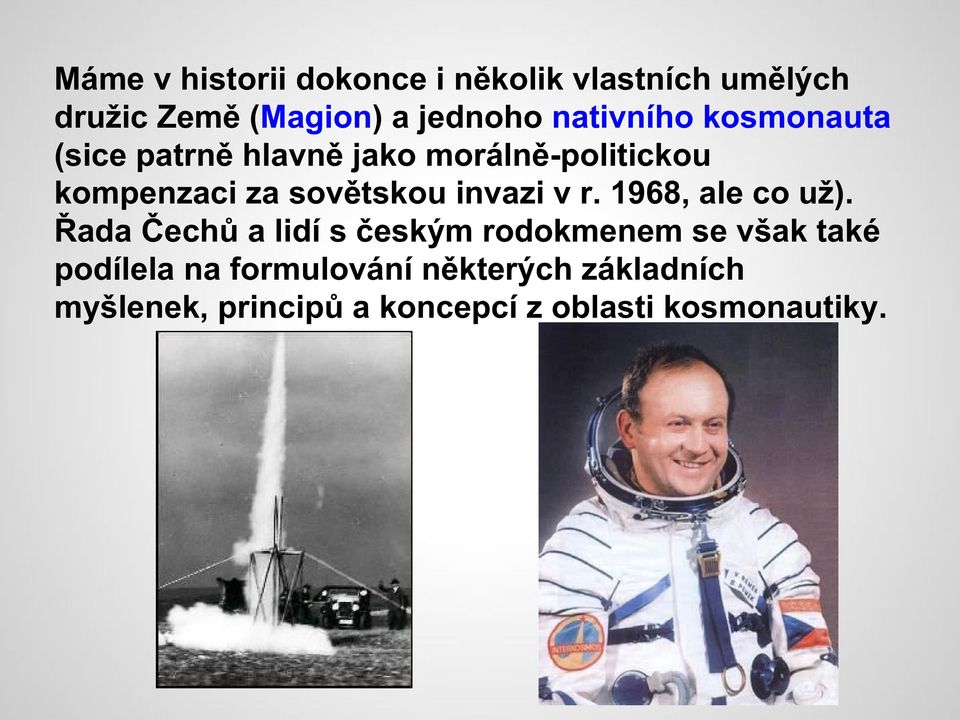 sovětskou invazi v r. 1968, ale co už).