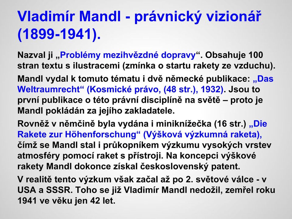 Jsou to první publikace o této právní disciplíně na světě proto je Mandl pokládán za jejího zakladatele. Rovněž v němčině byla vydána i miniknížečka (16 str.
