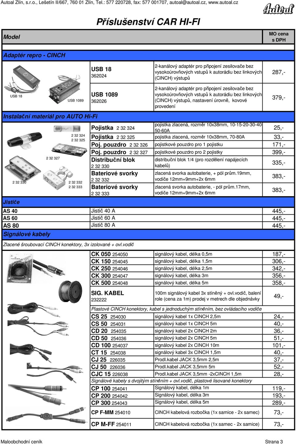 Distribuční blok 2 32 330 Bateriové svorky 2 32 332 Bateriové svorky 2 32 333 distribuční blok 1/4 (pro rozdělení napájecích kabelů) zlacená svorka autobaterie, + pól prům.