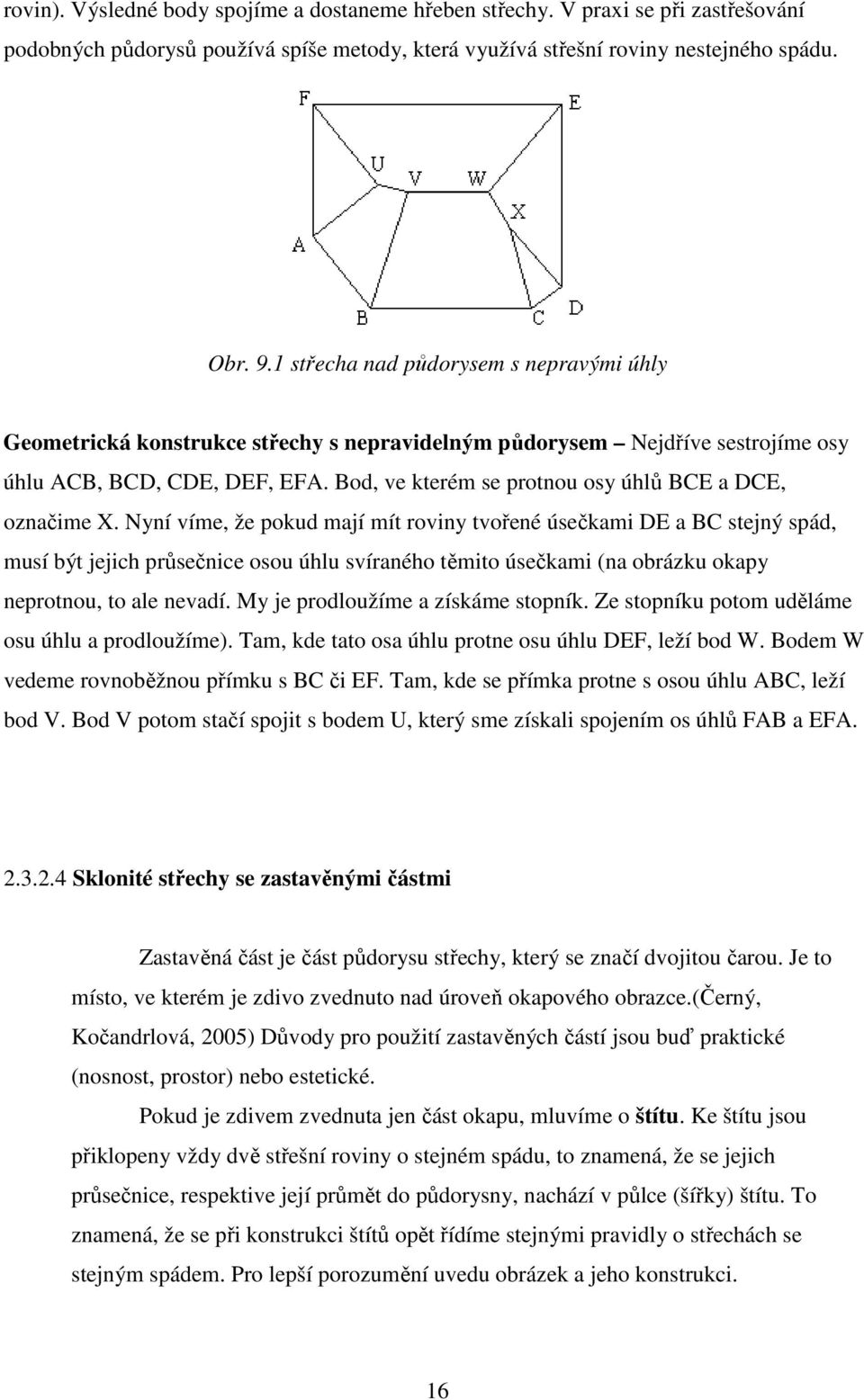 Bod, ve kterém se protnou osy úhlů BCE a DCE, označime X.