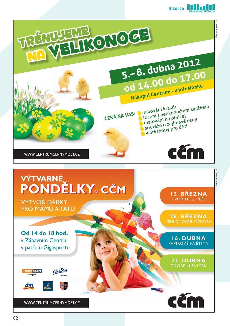 sout ž py pro d ti o h s work placená inzerce WWW.CENTRUMCERNYMOST.CZ VÝTVARNÉ PONDĚLKYvv CČM VYTVOŘ DÁRKY PRO MÁMU A TÁTU 12.