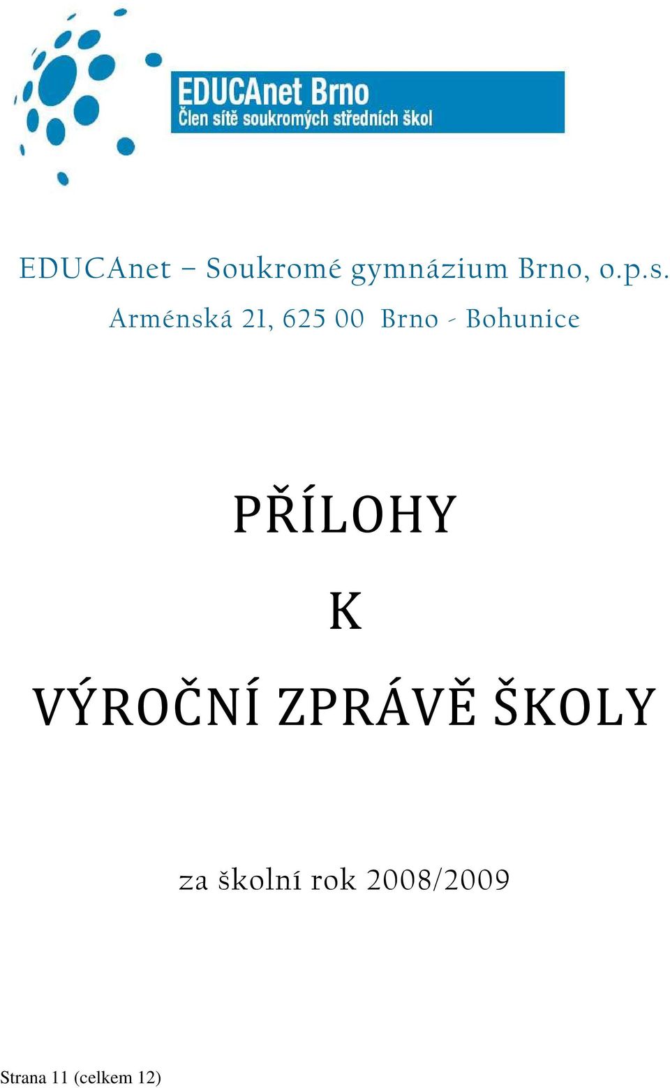 PŘÍLOHY K VÝROČNÍ ZPRÁVĚ ŠKOLY za