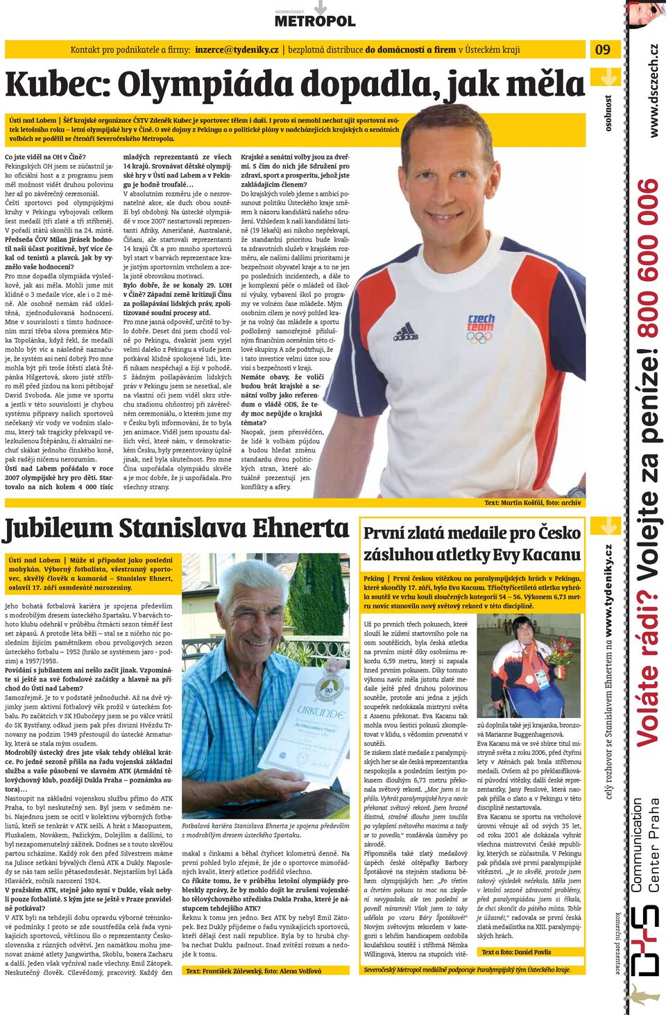 I proto si nemohl nechat ujít sportovní svátek letošního roku letní olympijské hry v Číně.