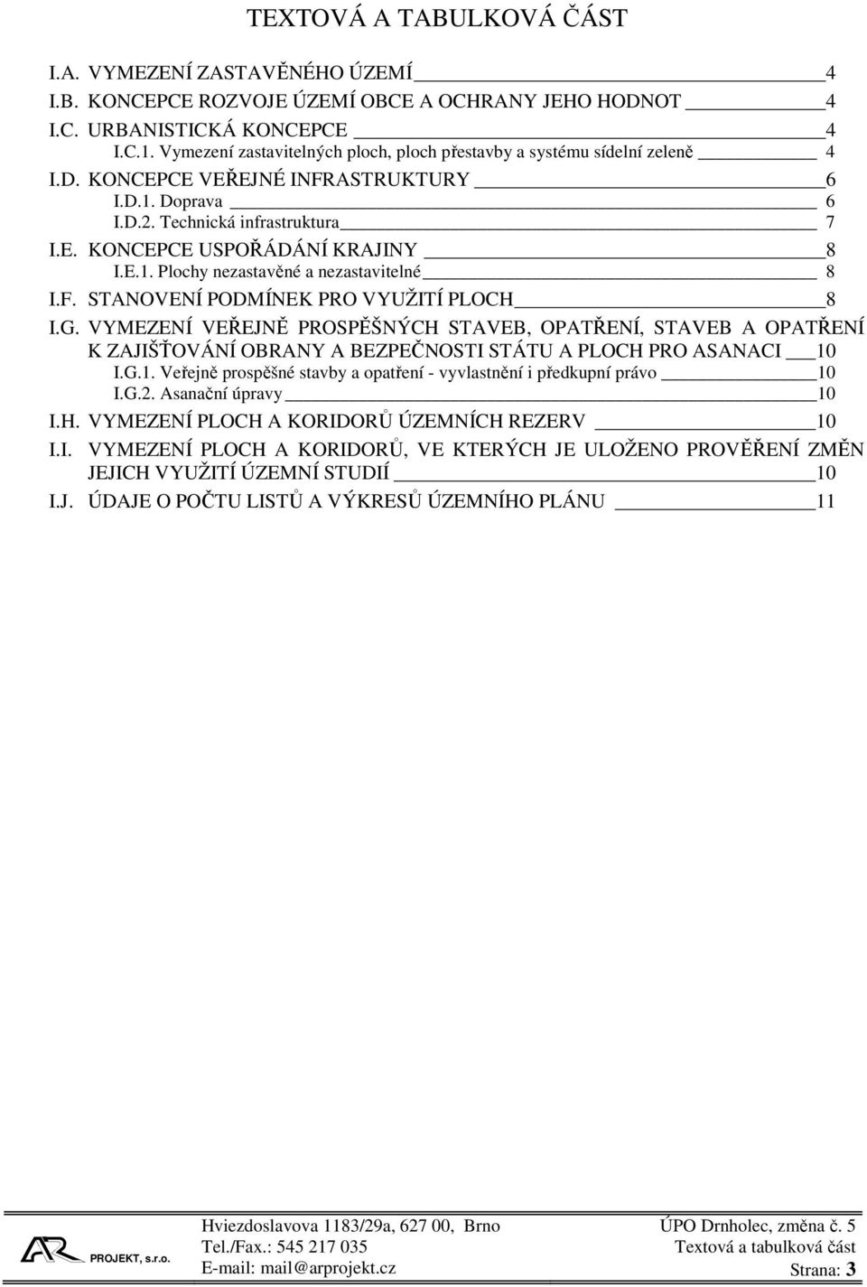 E.1. Plochy nezastavěné a nezastavitelné 8 I.F. STANOVENÍ PODMÍNEK PRO VYUŽITÍ PLOCH 8 I.G.