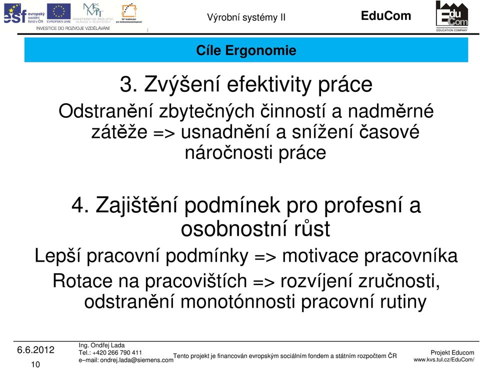 usnadnění a snížení časové náročnosti práce 4.