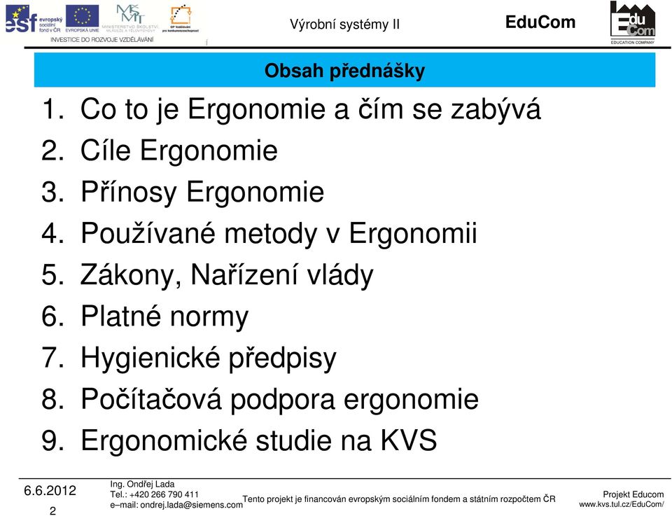 Používané metody v Ergonomii 5. Zákony, Nařízení vlády 6.