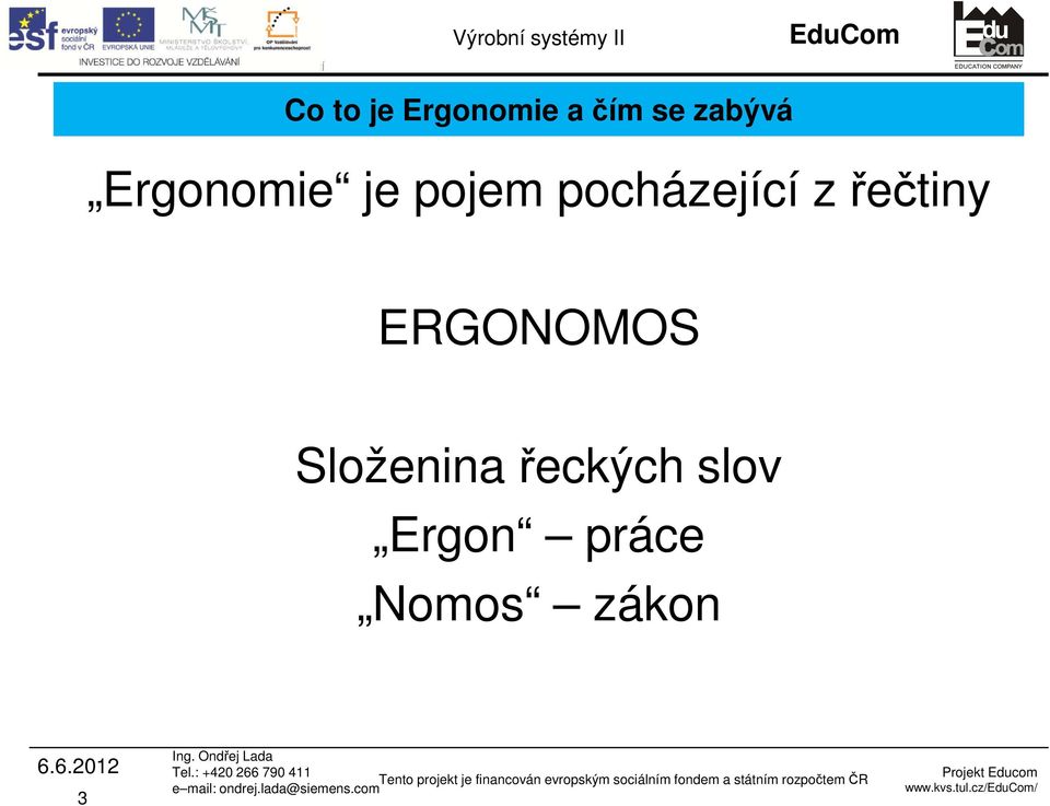 pocházející z řečtiny ERGONOMOS