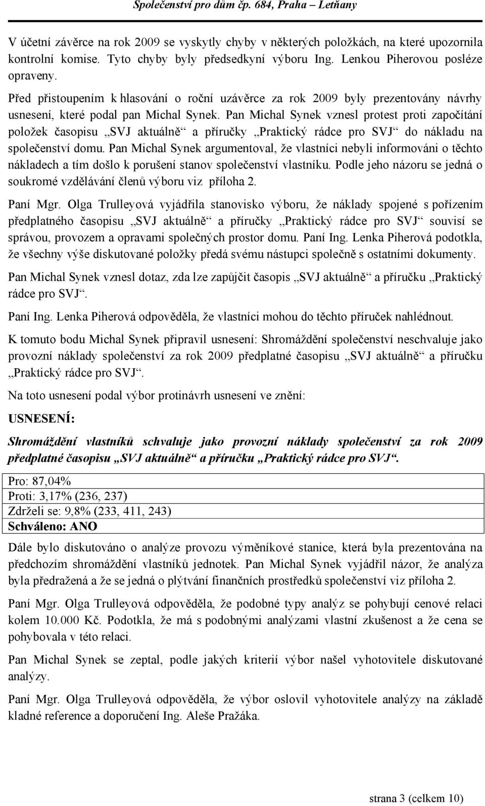 Pan Michal Synek vznesl protest proti započítání položek časopisu SVJ aktuálně a příručky Praktický rádce pro SVJ do nákladu na společenství domu.