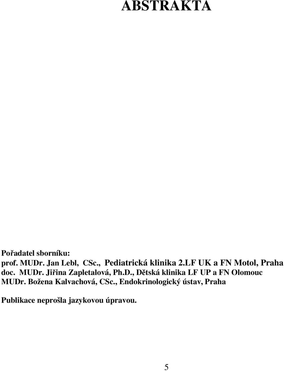 Jiřina Zapletalová, Ph.D., Dětská klinika LF UP a FN Olomouc MUDr.