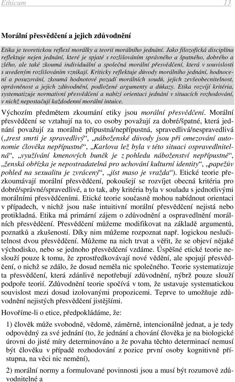 souvislosti s uvedeným rozlišováním vznikají.