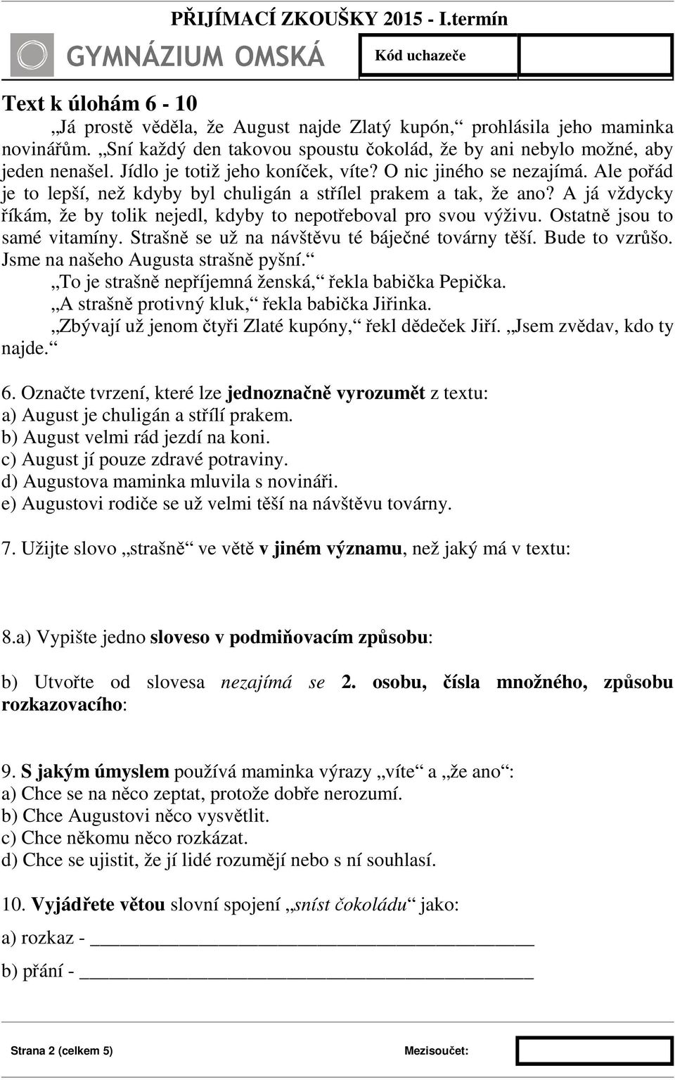 A já vždycky říkám, že by tolik nejedl, kdyby to nepotřeboval pro svou výživu. Ostatně jsou to samé vitamíny. Strašně se už na návštěvu té báječné továrny těší. Bude to vzrůšo.