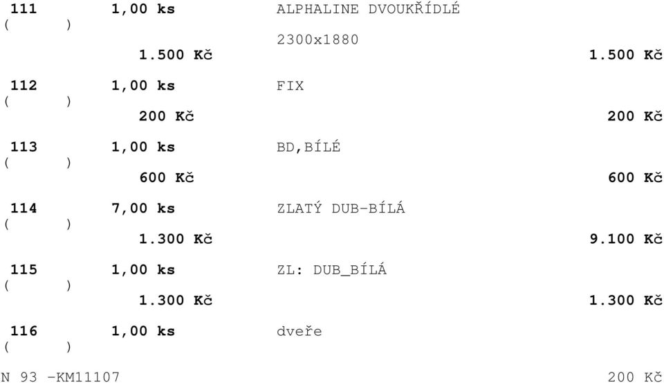 600 Kč 600 Kč 4 7,00 ks ZLATÝ DUB-BÍLÁ.0 Kč 9.