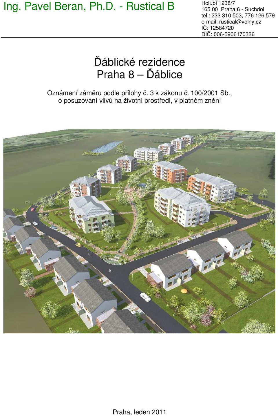 cz IČ: 12584720 DIČ: 006-5906170336 Ďáblické rezidence Praha 8 Ďáblice Oznámení