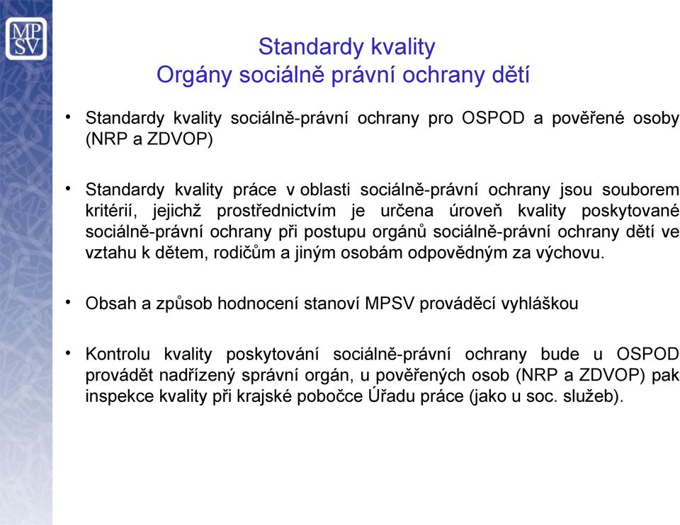 ochrany dětí ve vztahu k dětem, rodičům a jiným osobám odpovědným za výchovu.