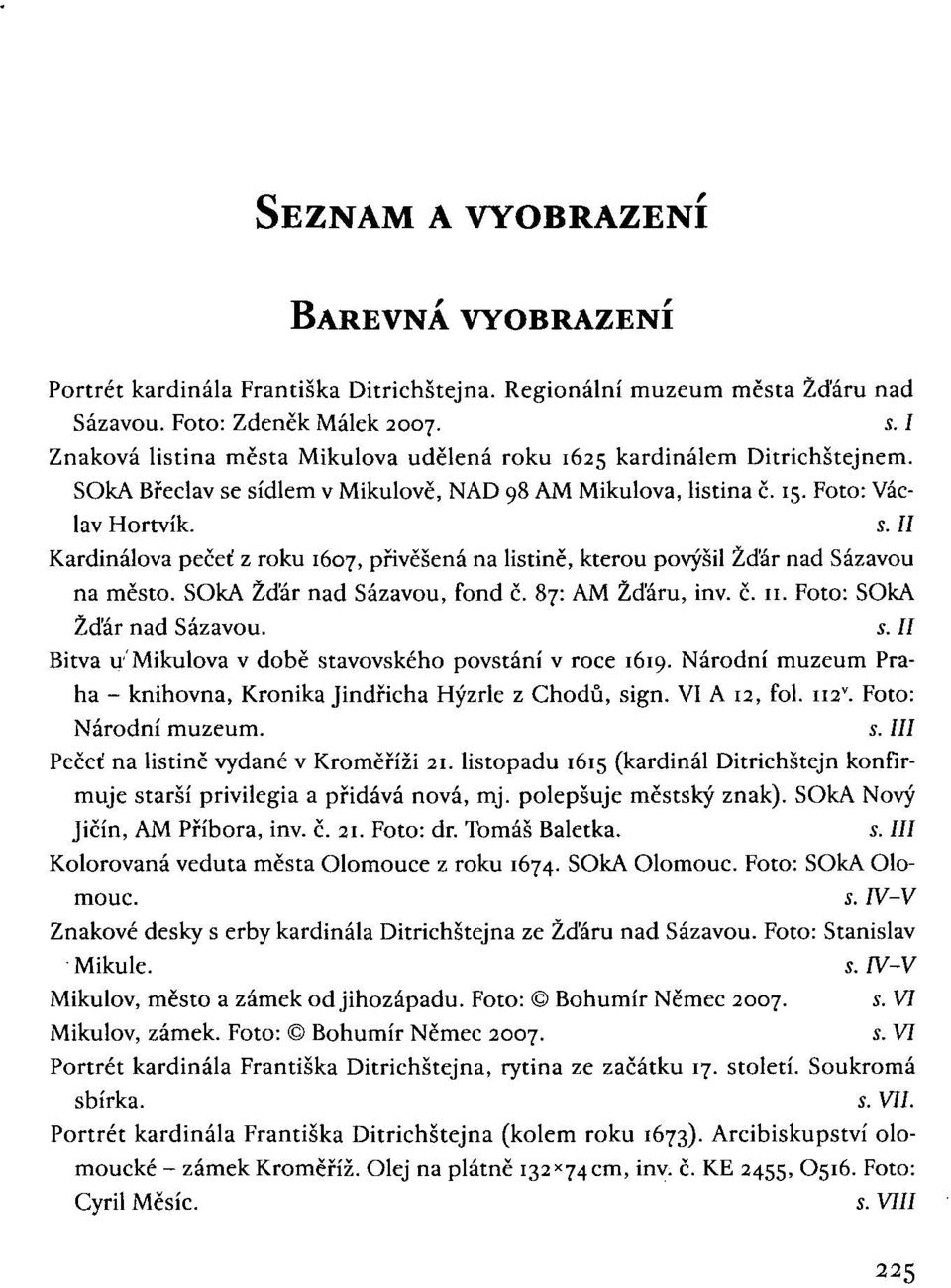 SOkA Žďár nad Sázavou, fond č. 87: AM Žďáru, inv. č. n. Foto: SOkA Žďár nad Sázavou. s. II Bitva u Mikulova v době stavovského povstání v roce 1619.