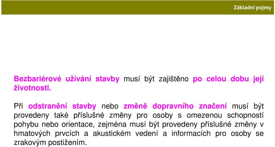 pro osoby s omezenou schopností pohybu nebo orientace, zejména musí být provedeny příslušné