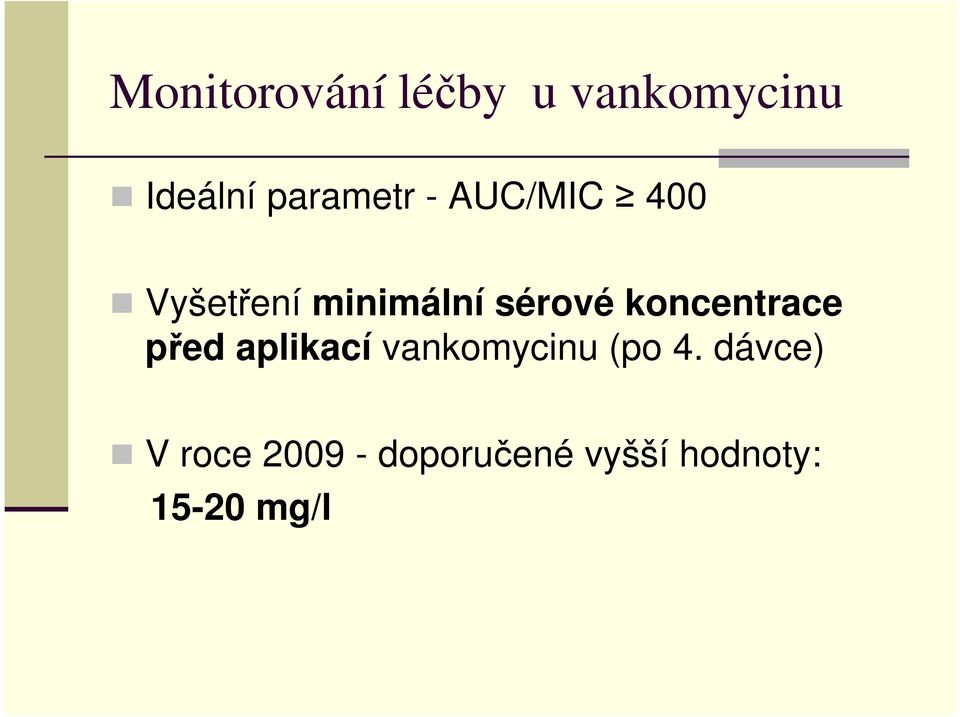 sérové koncentrace před aplikací vankomycinu (po