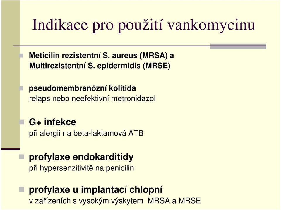 epidermidis (MRSE) pseudomembranózní kolitida relaps nebo neefektivní metronidazol G+
