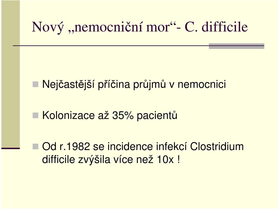 nemocnici Kolonizace až 35% pacientů Od r.