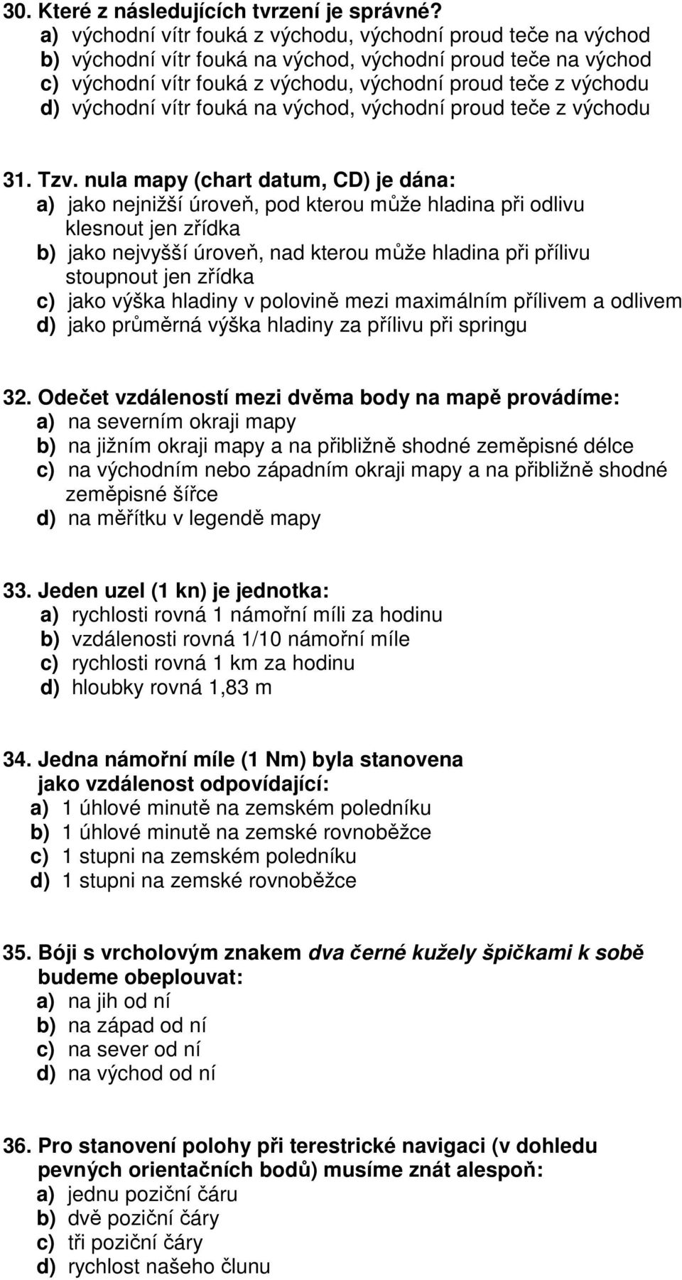 východní vítr fouká na východ, východní proud teče z východu 31. Tzv.